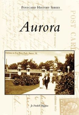 Aurora, Illinois (Postcard History Series)