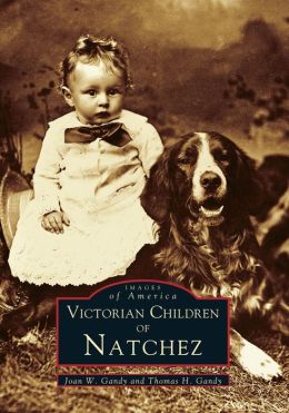 Victorian Children of Natchez (Images of America Series)