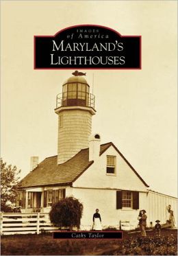 Maryland's Lighthouses (Images of America: Maryland) Cathy Taylor