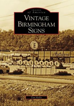 Vintage Birmingham Signs, Alabama (Images of America Series)