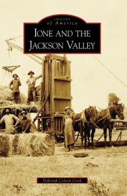 Ione and the Jackson Valley, California (Images of America Series)