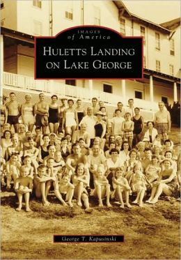 HULETTS LANDING ON LAKE GEORGE (Images of America (Arcadia Publishing)) George T. Kapusinski