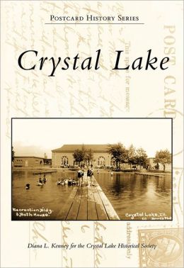 Crystal Lake (Postcard History Series) Diana L. Kenney and Crystal Lake Historical Society