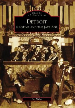 Detroit: Ragtime and the Jazz Age (Images of America Series)