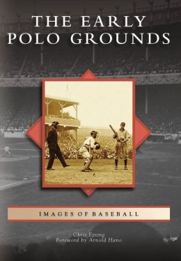 The Early Polo Grounds, New York (Images of Baseball)