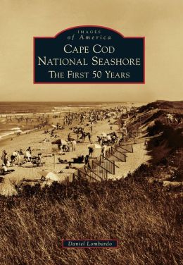 Cape Cod National Seashore, Massachusetts: The First 50 Years (Images of America Series)