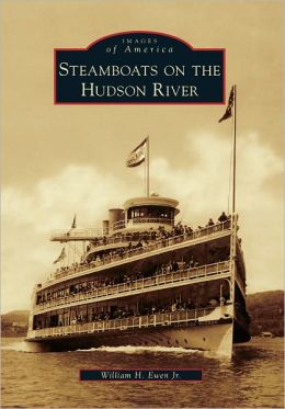 Steamboats on the Hudson River (Images of America Series) (Images of America (Arcadia Publishing)) William H. Ewen