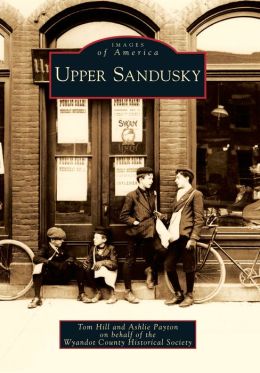 Upper Sandusky, Ohio (Images of America Series)
