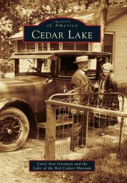 Cedar Lake (Images of America) Carol Ann Oostman and Lake of the Red Cedars Museum
