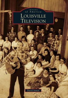 Louisville Television, Kentucky (Images of America Series)