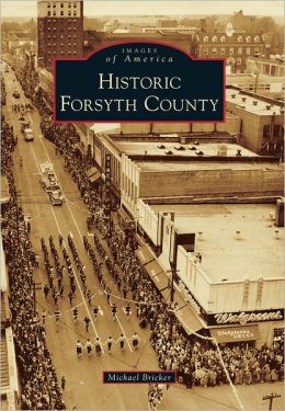 Historic Forsyth County (Images of America (Arcadia Publishing)) Michael Bricker