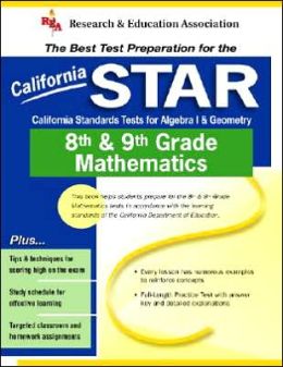 California STAR: California Standards Tests for Algebra I and Geometry: 8th and 9th Grade Mathematics
