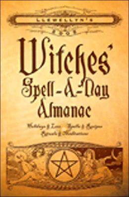 Llewellyn's 2005 Witches' Spell-A-Day Almanac (Annuals - Witches' Spell-a-Day Almanac) Llewellyn