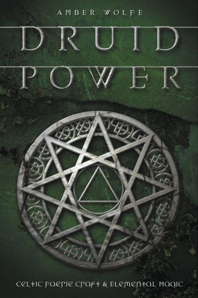 Druid Power: Celtic Faerie Craft & Elemental Magic
