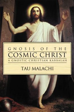 Gnosis of the Cosmic Christ: A Gnostic Christian Kabbalah