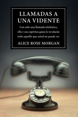 Llamadas a una vidente: Con s?lo una una llamada telef?nica, ella y sus esp?ritus gu?as le revelar?n todo aquello que usted