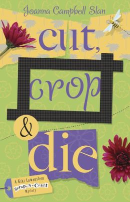 Cut, Crop and Die (Kiki Lowenstein Scrap-N-Craft Series #2)
