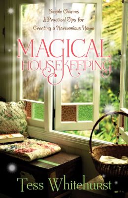 Magical Housekeeping: Simple Charms & Practical Tips for Creating a Harmonious Home