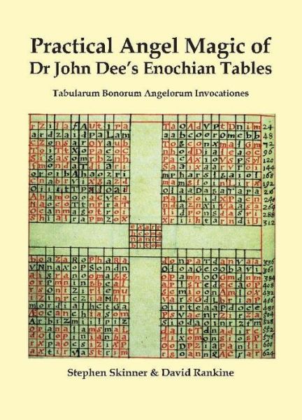 Practical Angel Magic of Dr. John Dee's Enochian Tables