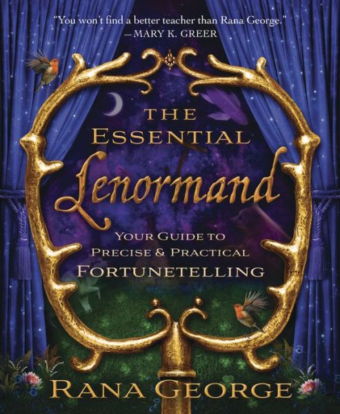 The Essential Lenormand: Your Guide to Precise & Practical Fortunetelling