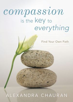 Compassion is the Key to Everything: Find Your Own Path
