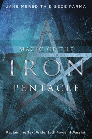 Magic of the Iron Pentacle: Exploring Sex, Pride, Self, Power & Passion