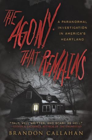 The Agony that Remains: A Paranormal Investigation in America's Heartland