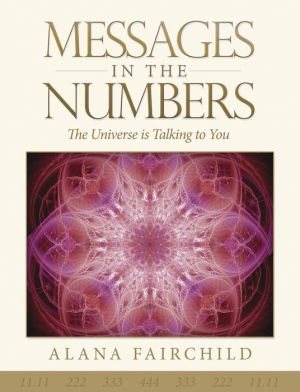 Messages in the Numbers: The Universe is Talking to You