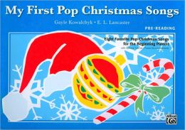 My First Pop Christmas Songs: Eight Favorite Pop Christmas Songs for the Beginning Pianist (My First... (Alfred)) Gayle Kowalchyk and E. L. Lancaster