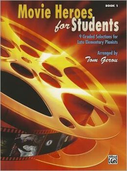 Movie Heroes for Students, Bk 1: 9 Graded Selections for Late Elementary Pianists Tom Gerou