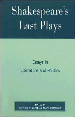 Shakespeare's Last Plays: Essays in Literature and Politics