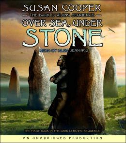 Over Sea, Under Stone: Book 1 of The Dark Is Rising Sequence Susan Cooper and Alex Jennings
