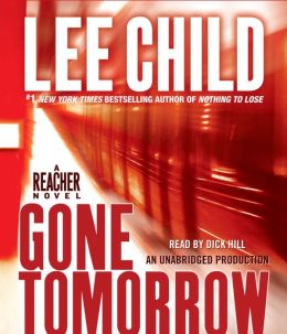 Gone Tomorrow: A Jack Reacher Novel (Jack Reacher Novels) Lee Child and Dick Hill