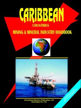 Caribbean Countries Mining And Mineral Industry Handbook