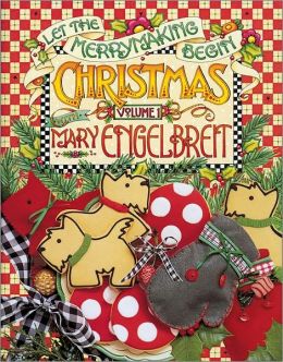 Let the Merry Making Begin: Christmas with Mary Engelbreit Volume 1