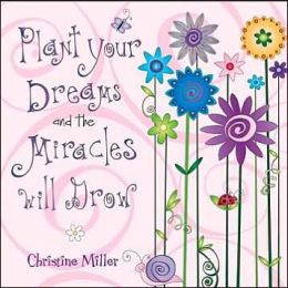 Plant Your Dreams and the Miracles Will Grow