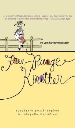 Free-Range Knitter: The Yarn Harlot Writes Again