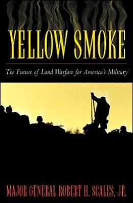 Yellow Smoke: The Future of Land Warfare for America's Military (Role Of American Military) Major General Robert H., Jr. Scales