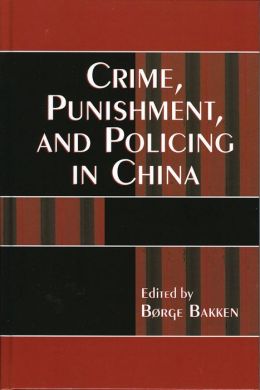 Crime, Punishment, And Policing In China