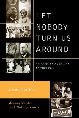 Let Nobody Turn Us Around: Voices of Resistance, Reform, and Renewal: An African American Anthology