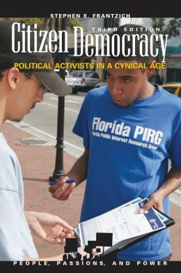 Citizen Democracy: Political Activists in a Cynical Age