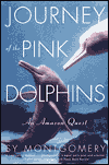 Journey of the Pink Dolphins: An Amazon Quest