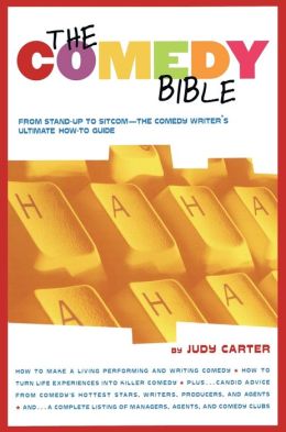 The Comedy Bible: From Stand-Up to Sitcom... The Comedy Writer's Ultimate How-To Guide Judy Carter