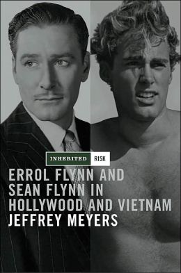 Inherited Risk: Errol and Sean Flynn in Hollywood and Vietnam
