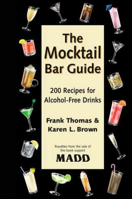 The Mocktail Bar Guide: 200 Recipes for Safe and Sober Parties