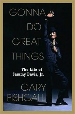 Gonna Do Great Things: The Life of Sammy Davis, Jr.
