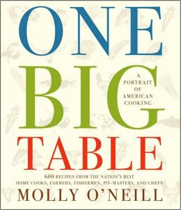 One Big Table: 600 Recipes from the Nation's Best Home Cooks, Farmers, Fishermen, Pit-Masters, and Chefs