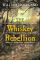 The Whiskey Rebellion: George Washington, Alexander Hamilton, and the Frontier Rebels Who Challenged America's Newfound Sovereignty