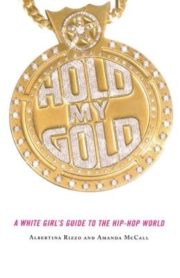 Hold My Gold: A White Girl's Guide to the Hip-Hop World