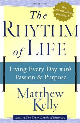 The Rhythm of Life: Living Every Day with Passion and Purpose